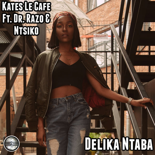 Kates Le Cafe, Dr. Razo, Ntsiko - Delika Ntaba [SER303]